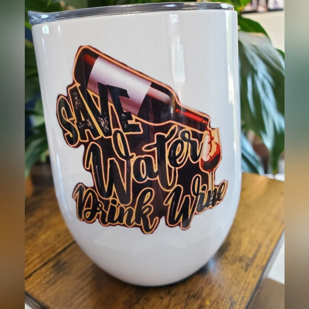 Save Water Drink Wine 12 oz Wine Cup Tumbler